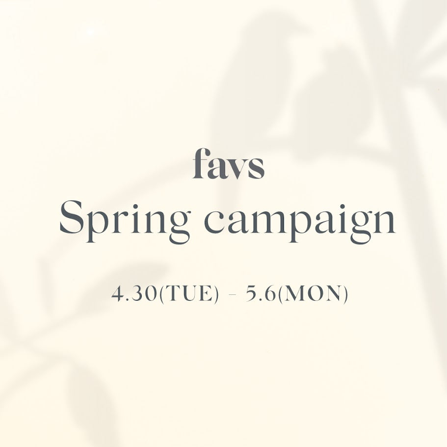 \favs Spring campaign/ お得なキャンペーンを開催✨